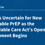 Access Uncertain for New Injectable PrEP as the Affordable Care Act’s (ACA) Open Enrollment Begins