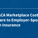 How ACA Marketplace Costs Compare to Employer-Sponsored Health Insurance